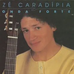 Onda Forte - Zé Caradípia Onda Forte - Zé Caradípia