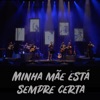 Minha Mãe Está Sempre Certa (feat. Tiago Nacarato) [Ao Vivo] - Single