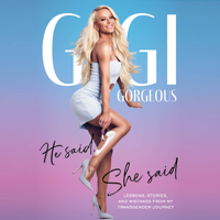 Gigi Gorgeous - He Said, She Said: Lessons, Stories, and Mistakes from My Transgender Journey (Unabridged) artwork