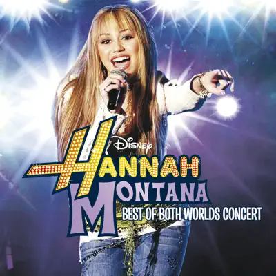 Hannah Montana - Best of Both Worlds Concert - Hannah Montana