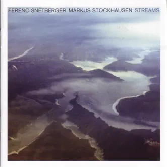 Streams by Ferenc Snétberger & Markus Stockhausen album reviews, ratings, credits