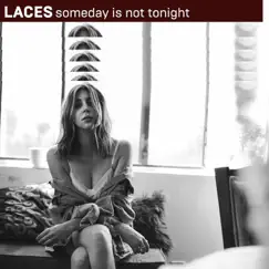 Someday is not tonight - Single by LACES album reviews, ratings, credits