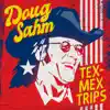 Doug Sahm: Tex-Mex Trips album lyrics, reviews, download