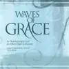 Waves of Grace album lyrics, reviews, download