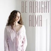 Alma - Be Alright