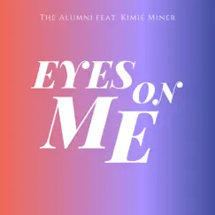 Eyes On Me (feat. Kimié Miner) - Single by The Alumni album reviews, ratings, credits
