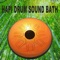 Ancient Origins of Sound Healing - Hapi Drum Sound Bath lyrics