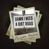 Damn I Need a Dirt Road (feat. Jon Langston) - Single album lyrics, reviews, download