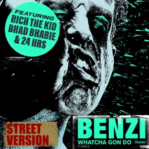Benzi Whatcha Gon Do (feat. Bhad Bhabie, Rich The Kid & 24hrs)