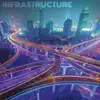 Infrastructure album lyrics, reviews, download