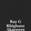 Akareere - Ray G Rhighanz