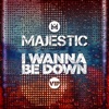 I Wanna Be Down (Majestic VIP Edit) - Single