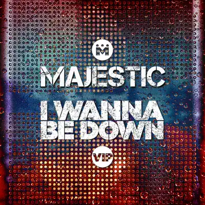 I Wanna Be Down (Majestic VIP Edit) - Single - Majestic