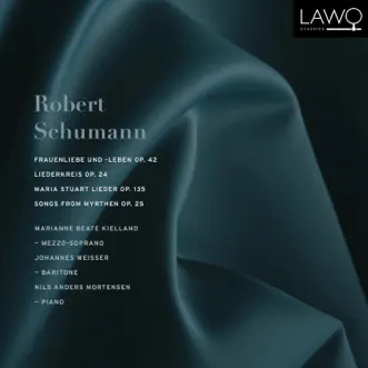 Robert Schumann: Frauenliebe und -leben, Op. 42 - Liederkreis, Op. 24 - Gedichte der Königin Maria Stuart, Op. 135 - Songs from Myrthen, Op. 25 by Marianne Beate Kielland, Johannes Weisser & Nils Anders Mortensen album reviews, ratings, credits