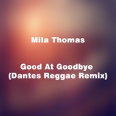 Good At Goodbye (Dantes Reggae Remix) artwork