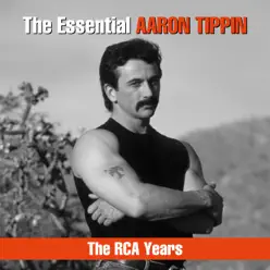 The Essential Aaron Tippin - The RCA Years - Aaron Tippin