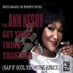 Soulmagic & Ebony Soul - Get Your Thing Together (feat. Ann Nesby) [Raf n' Soul Radio Edit]