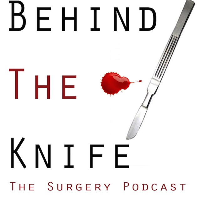 Behind The Knife The Surgery Podcast by Kevin Kniery, Jason Bingham