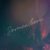 Somewhere