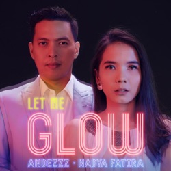 Andezzz & Nadya Fatira - Let Me Glow