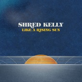 Shred Kelly - Rising Sun