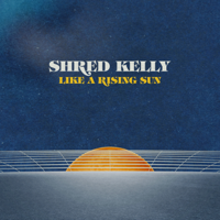 Shred Kelly - Like a Rising Sun artwork