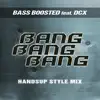 Bang Bang Bang (feat. DCX) [Handsup Style Mix] - Single album lyrics, reviews, download