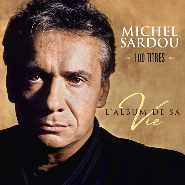 L'album de sa vie 100 titres - Michel Sardou