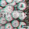 Bad Timing (feat. Tay Tay Bands) - Single album lyrics, reviews, download
