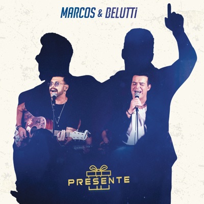 Presente - Marcos e Belutti