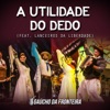 A Utilidade do Dedo (Ao Vivo) [feat. Lanceiros da Liberdade] - Single