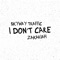 I Don't Care (feat. Zakariah) - Skyway Traffic lyrics