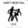Don't Trust You (feat. Prya & Mh) - Single album lyrics, reviews, download