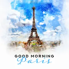 Good Morning Paris: Lovely Piano Music for Cafe & Restaurant by Paris Restaurant Piano Music Masters album reviews, ratings, credits