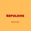 Repulsive - Single album lyrics, reviews, download