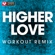 Higher Love (Extended Workout Remix) - Power Music Workout