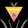 Ethereal - EP album lyrics, reviews, download