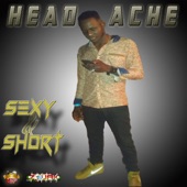 Head Ache - Sexy & Short