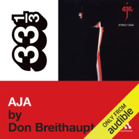 Don Breithaupt - Steely Dan's Aja (33 1/3 Series) (Unabridged) artwork