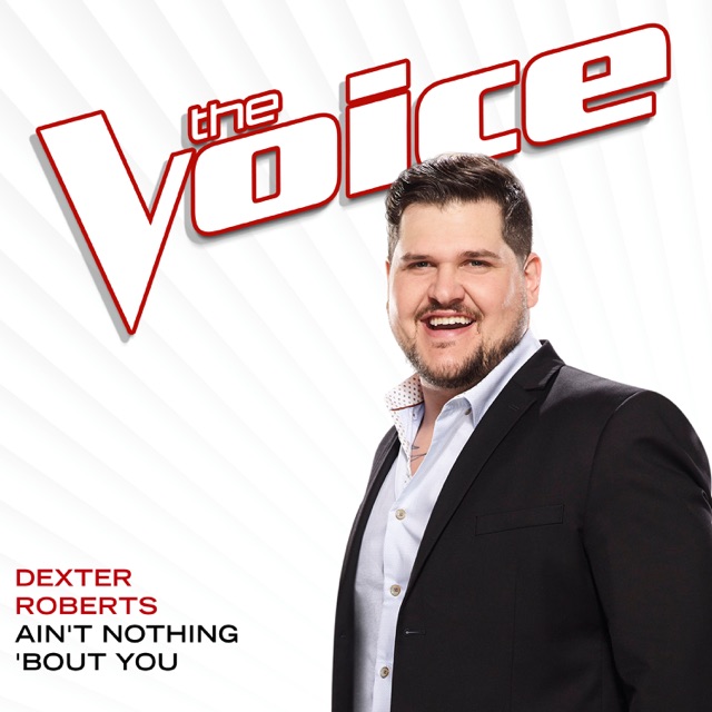 Dexter Roberts Ain’t Nothing ‘Bout You (The Voice Performance) - Single Album Cover