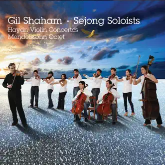 Haydn: Violin Concertos Nos. 1 & 4 - Mendelssohn: Octet for Strings by Gil Shaham & Sejong Soloists album reviews, ratings, credits