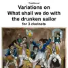 Traditional - Variations on What shall we do with the drunken sailor for clarinet trio - Single album lyrics, reviews, download