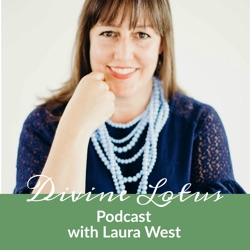 Divine Lotus Podcast with Laura West