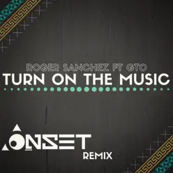Turn on the Music (Onset Remix) [feat. GTO] - Single - Roger Sanchez