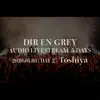 DIR EN GREY AUDIO LIVESTREAM 5 DAYS - 2020.05.03 [DAY 2] Toshiya album lyrics, reviews, download