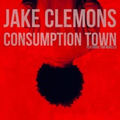 Jake Clemons - Consumption Town