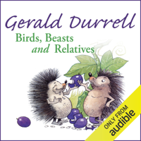 Gerald Durrell - Birds, Beasts and Relatives: The Corfu Trilogy, Book 2 (Unabridged) artwork