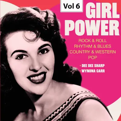 Girl Power, Vol. 6 - Dee Dee Sharp Girl Power, Vol. 6 - Dee Dee Sharp