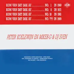 Kom Van Dat Dak Af (Rap-Versie) [feat. Miker-G & DJ Sven] - Single - Peter Koelewijn