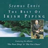 The Best Of Irish Piping: The Pure Drop & The Fox Chase (Remastered 2020) by Seamus Ennis on Apple Music